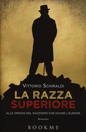 La razza superiore. Alle origini del razzismo che divide l'Europa