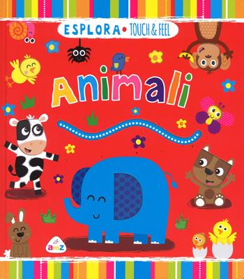 Animali. Ediz. a colori - Jennie Bradley, Nick Ackland - Libro AMZ 2017, Esplora. Touch & feel | Libraccio.it