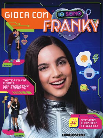 Gioca con Io sono Franky. Con adesivi. Ediz. a colori. Con Poster  - Libro De Agostini 2017 | Libraccio.it