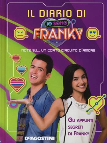 Il diario di Io sono Franky. Ediz. a colori  - Libro De Agostini 2017 | Libraccio.it