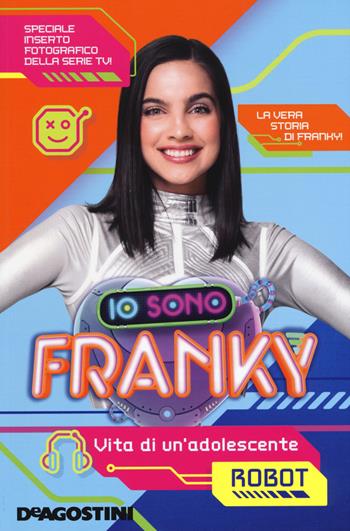 Io sono Franky. Vita di un'adolescente robot  - Libro De Agostini 2017 | Libraccio.it