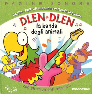 Dlen dlen. La banda degli animali. Libro pop-up. Ediz. a colori - Derek Matthews - Libro De Agostini 2017, Pagine sonore | Libraccio.it