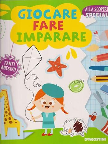 Giocare fare imparare  - Libro De Agostini 2017, Alla scoperta | Libraccio.it