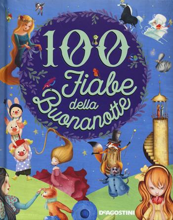 100 fiabe della buona notte. Ediz. a colori  - Libro De Agostini 2017, Storie preziose | Libraccio.it