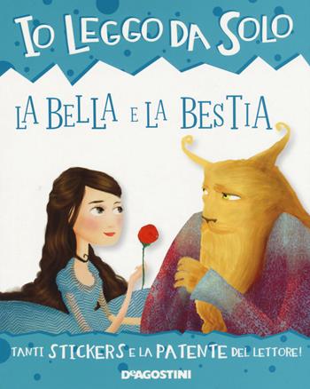 La Bella e la bestia. Con adesivi. Ediz. a colori. Con App per tablet e smartphone - Roberta Zilio - Libro De Agostini 2017, Io leggo da solo | Libraccio.it