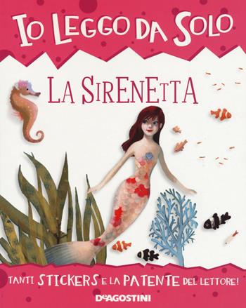 La sirenetta. Con adesivi. Ediz. a colori. Con App per tablet e smartphone - Roberta Zilio - Libro De Agostini 2017, Io leggo da solo | Libraccio.it