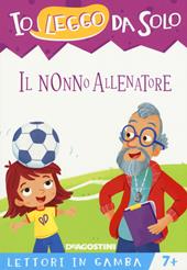 Il nonno allenatore. Lettori in gamba. Ediz. a colori. Con App per tablet e smartphone