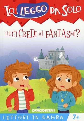 Tu ci credi ai fantasmi? Lettori in gamba. Ediz. a colori. Con App per tablet e smartphone - Roberta Zilio - Libro De Agostini 2017, Io leggo da solo | Libraccio.it