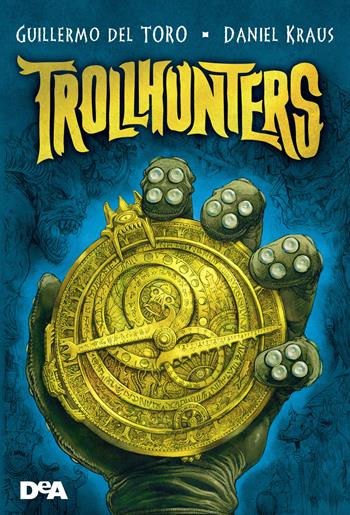 Trollhunters - Guillermo Del Toro, Daniel Kraus - Libro De Agostini 2017, Le gemme | Libraccio.it