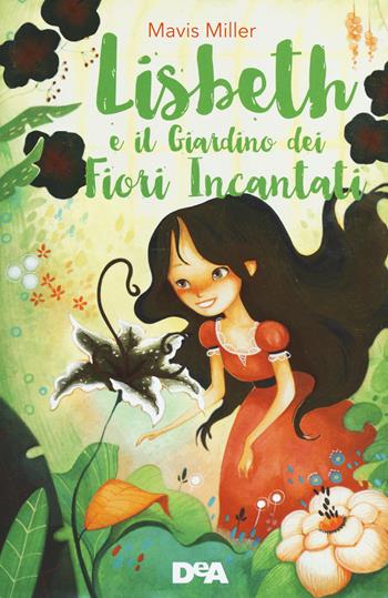 Lisbeth e il giardino dei fiori incantati - Mavis Miller - Libro De Agostini 2017, Le gemme | Libraccio.it