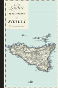 Tutt'attorno la Sicilia. Un'avventura di mare. (fornito elettronicamente) - Folco Quilici - Libro UTET 2017 | Libraccio.it
