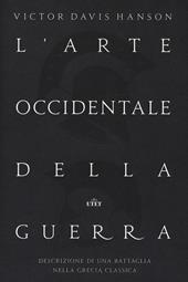 L' arte occidentale della guerra. Descrizione di una battaglia nella Grecia classica. Con Contenuto digitale (fornito elettronicamente)