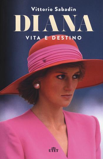 Diana. Vita e destino. - Vittorio Sabadin - Libro UTET 2017 | Libraccio.it