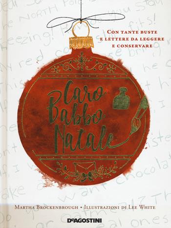 Caro Babbo Natale. Ediz. a colori - Martha Brockenbrough - Libro De Agostini 2017, Storie preziose | Libraccio.it