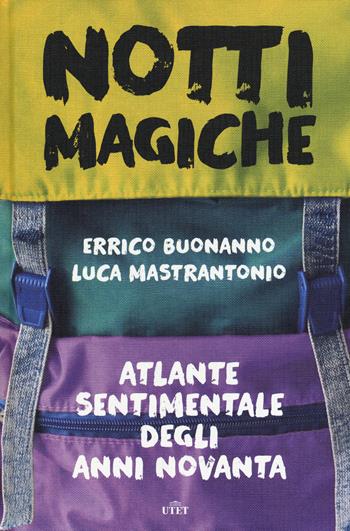 Notti magiche. Atlante sentimentale degli anni Novanta. Con ebook - Errico Buonanno, Luca Mastrantonio - Libro UTET 2017 | Libraccio.it