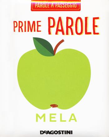 Prime parole. Parole a passeggio. Ediz. a colori  - Libro De Agostini 2017, Fiabe a passeggio | Libraccio.it