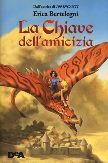 La chiave dell'amicizia - Erica Bertelegni - Libro De Agostini 2017, Le gemme | Libraccio.it