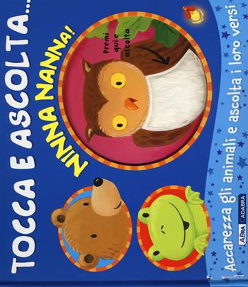 Ninna nanna! Tocca e ascolta.... Ediz. a colori - Emily Bolam - Libro ABraCadabra 2017 | Libraccio.it