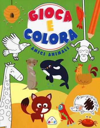 Amici animali. Gioca e colora. Ediz. a colori - Silvia Lombardi, Monica Floreale - Libro AMZ 2017 | Libraccio.it