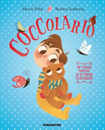 Coccolario. Un viaggio emotivo in 30 tenere filastrocche. Ediz. a colori. Con File audio per il download - Alberto Pellai, Barbara Tamborini - Libro De Agostini 2017, DeA Planeta | Libraccio.it