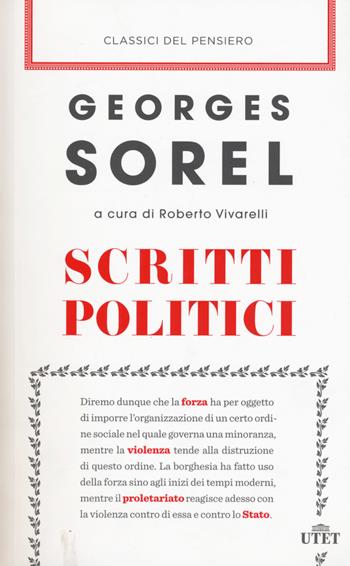 Scritti politici: - Georges Sorel - Libro UTET 2017, Classici del pensiero | Libraccio.it