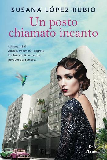 Un posto chiamato incanto - Susana López Rubio - Libro DeA Planeta Libri 2017 | Libraccio.it