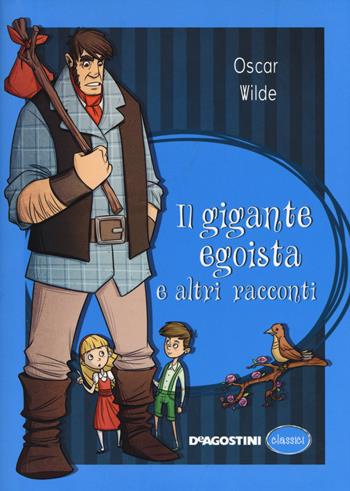 Il gigante egoista e altri racconti - Oscar Wilde - Libro De Agostini 2017, Classici | Libraccio.it