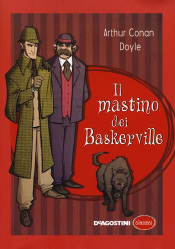 Il mastino dei Baskerville - Arthur Conan Doyle - Libro De Agostini 2017, Classici | Libraccio.it