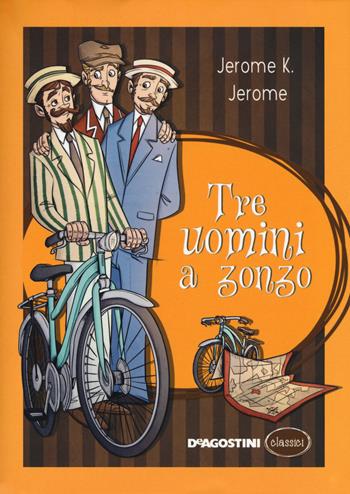 Tre uomini a zonzo - Jerome K. Jerome - Libro De Agostini 2017, Classici | Libraccio.it