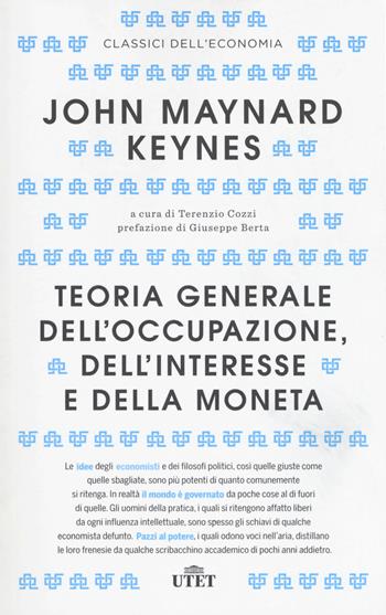 Teoria generale dell'occupazione, dell'interesse e della moneta. Con Contenuto digitale (fornito elettronicamente) - John Maynard Keynes - Libro UTET 2017, Classici dell'economia | Libraccio.it