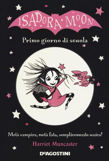 Primo giorno di scuola. Isadora Moon. Ediz. a colori - Harriet Muncaster - Libro De Agostini 2017, Le gemme | Libraccio.it