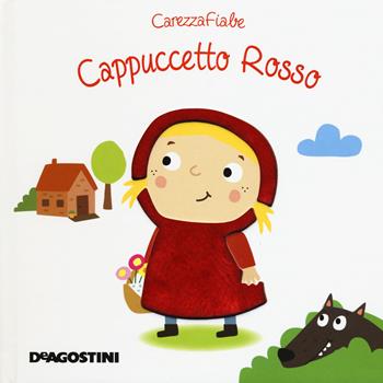 Cappuccetto rosso. Ediz. a colori  - Libro De Agostini 2018, Carezzafiabe | Libraccio.it