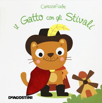 Il gatto con gli stivali. Ediz. a colori  - Libro De Agostini 2018, Carezzafiabe | Libraccio.it