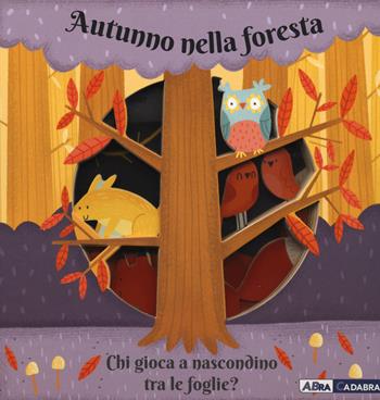 Autunno nella foresta. Chi gioca a nascondino tra le foglie? Ediz. a colori - Anne Passchier - Libro ABraCadabra 2018, Primi incontri | Libraccio.it