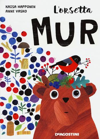 L'orsetta Mur. Ediz. a colori. Con App - Kaisa Happonen, Anne Vasko - Libro De Agostini 2018, Storie preziose | Libraccio.it