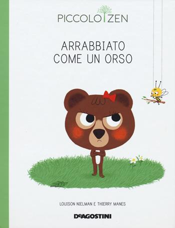 Arrabbiato come un orso. Piccolo zen - Louison Nielman, Thierry Manes - Libro De Agostini 2018 | Libraccio.it