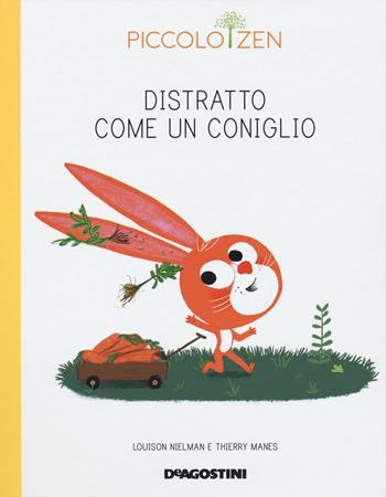 Distratto come un coniglio. Piccolo zen - Louison Nielman, Thierry Manes - Libro De Agostini 2018 | Libraccio.it