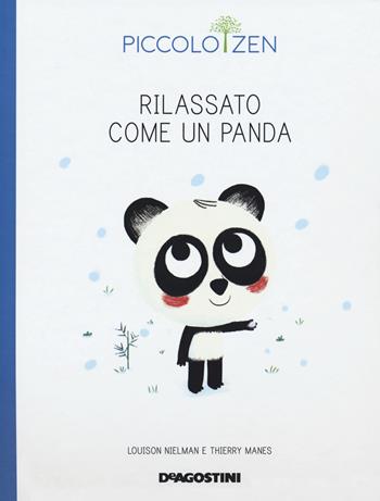 Rilassato come un panda. Piccolo zen - Louison Nielman, Thierry Manes - Libro De Agostini 2018 | Libraccio.it