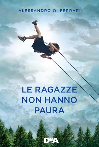 Le ragazze non hanno paura - Alessandro Q. Ferrari - Libro De Agostini 2018, Le gemme | Libraccio.it