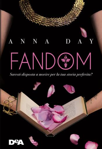 Fandom. Saresti disposta a morire per la tua storia preferita? - Anna Day - Libro De Agostini 2018, Le gemme | Libraccio.it