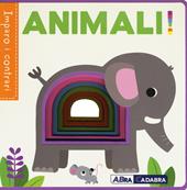 Animali! Imparo i contrari. Ediz. a colori