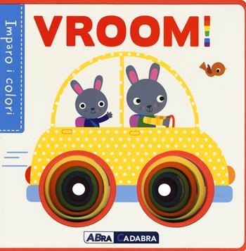Vroom! Imparo i colori. Ediz. a colori - Fhiona Galloway - Libro ABraCadabra 2018 | Libraccio.it