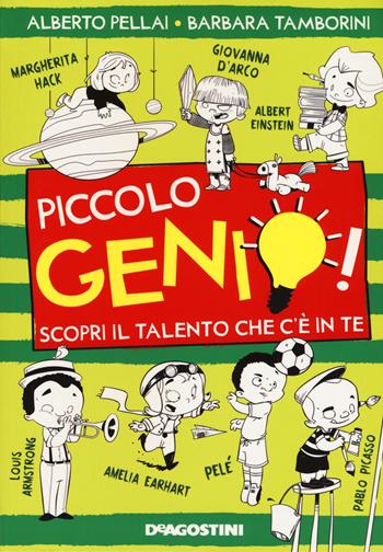 Piccolo genio! Scopri il talento che c'è in te. Ediz. illustrata - Alberto Pellai, Barbara Tamborini - Libro De Agostini 2018, Le gemme | Libraccio.it