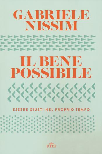 Il bene possibile. Essere giusti nel proprio tempo. Con ebook - Gabriele Nissim - Libro UTET 2018 | Libraccio.it