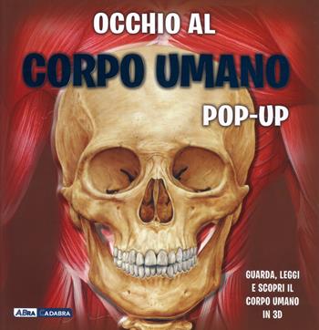 Occhio al corpo umano. Libro pop-up. Ediz. a colori - Emily Hawkins, Sue Harris - Libro ABraCadabra 2018 | Libraccio.it