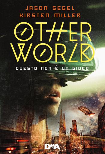 Otherworld. Questo non è un gioco - Jason Segel, Kirsten Miller - Libro De Agostini 2018, Le gemme | Libraccio.it