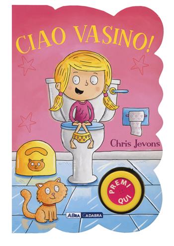 Ciao vasino! For girls. Ediz. a colori - Chris Jevons - Libro ABraCadabra 2018 | Libraccio.it