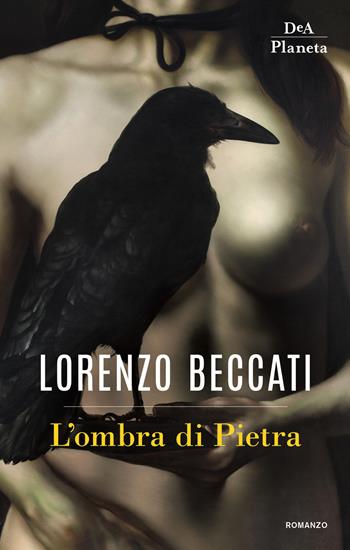 L'ombra di Pietra - Lorenzo Beccati - Libro DeA Planeta Libri 2018 | Libraccio.it