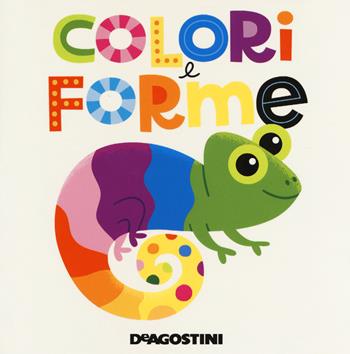 Colori e forme. Ediz. a colori - Beatrice Tinarelli - Libro De Agostini 2018, Prime letture | Libraccio.it