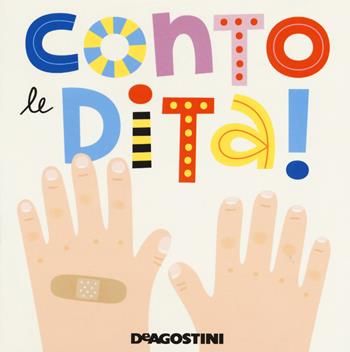 Conto le dita! Ediz. a colori - Beatrice Tinarelli - Libro De Agostini 2018, Prime letture | Libraccio.it